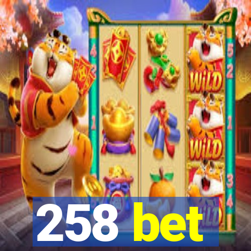 258 bet